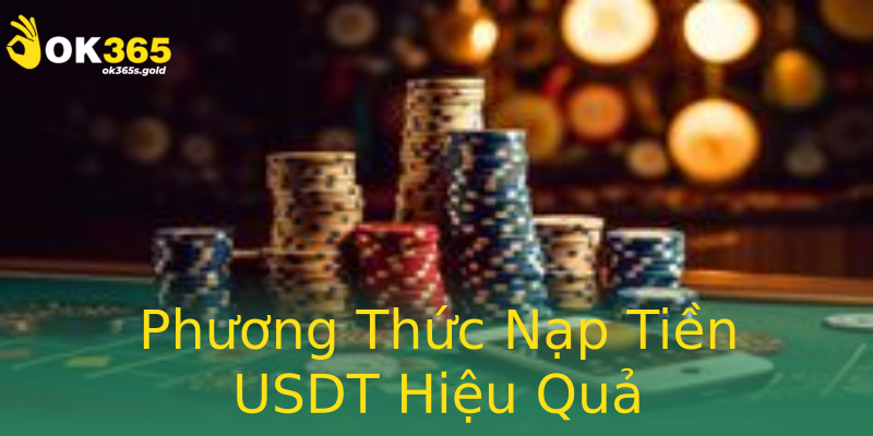 Phương Thức Nạp Tiền USDT Hiệu Quả Phương Thức Nạp Tiền USDT Hiệu Quả